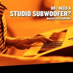 いまさら聞けないシリーズその3　スタジオモニターにサブウーファーは必要？
