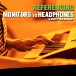 いまさら聞けないシリーズその12 リファレンスモニタースピーカーとヘッドホンを使ってミキシングする方法